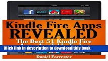 Read Kindle Fire Apps Revealed: The Best 51 Kindle Fire Apps Available Today Ebook Free