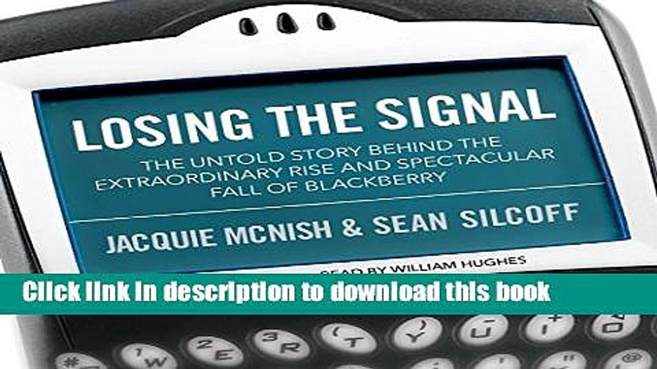 Read Losing the Signal: The Untold Story Behind the Extraordinary Rise and Spectacular Fall of