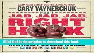 Download Jab, Jab, Jab, Right Hook: How to Tell Your Story in a Noisy Social World  EBook