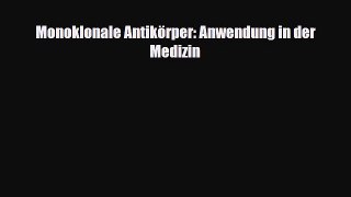 Read Monoklonale Antikörper: Anwendung in der Medizin PDF Full Ebook