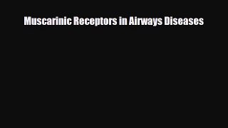 Download Muscarinic Receptors in Airways Diseases PDF Online