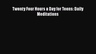 READ FREE FULL EBOOK DOWNLOAD  Twenty Four Hours a Day for Teens: Daily Meditations  Full