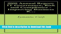 Read 2008 Annual Report: IT Governance, Risk and Compliance - Improving Business Results and