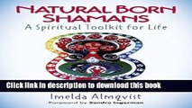 Read Natural Born Shamans - A Spiritual Toolkit for Life: Using Shamanism Creatively with Young