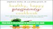 Read Healthy, Happy Pregnancy Cookbook: Over 125 Delicious Recipes to Satisfy You, Nourish Baby,