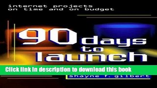 Read 90 Days to Launch: Internet Projects On Time and On Budget Ebook Free