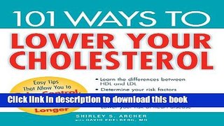 Read Books 101 Ways to Lower Your Cholesterol: Easy Tips that Allow You to Take Control, Reduce