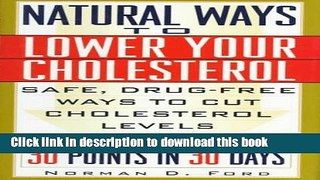 Download Books Natural Ways to Lower Your Cholesterol: Safe, Drug-Free Ways to Cut Cholesterol