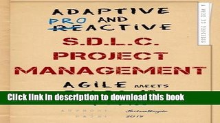 Download Adaptive   Proactive S.D.L.C. Project Management: Agile meets PMBOK, meets PM you by