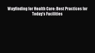 [PDF] Wayfinding for Health Care: Best Practices for Today's Facilities Download Online