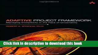 Read Adaptive Project Framework: Managing Complexity in the Face of Uncertainty Ebook Free