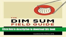Download The Dim Sum Field Guide: A Taxonomy of Dumplings, Buns, Meats, Sweets, and Other