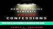 Read How the Police Generate False Confessions: An Inside Look at the Interrogation Room Ebook