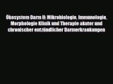 Download Ökosystem Darm II: Mikrobiologie Immunologie Morphologie Klinik und Therapie akuter