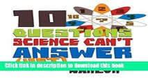 Read 10 Questions Science Can t Answer (Yet): A Guide to Science s Greatest Mysteries (Macmillan