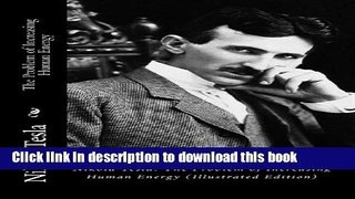 Download Nikola Tesla: The Problem of Increasing Human Energy (Illustrated Edition) Ebook Online