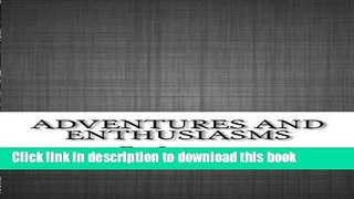 Read Adventures and Enthusiasms Ebook Free