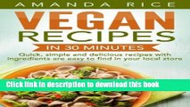 Read Books Vegan recipes in 30 minutes: quick, simple and delicious recipes with ingredients are