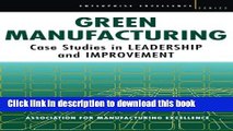 Read Green Manufacturing: Case Studies in Leadership and Improvement (Enterprise Excellence)