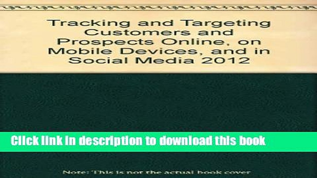 Download Tracking and Targeting Customers and Prospects Online, on Mobile Devices, and in Social