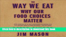 Read Books The Way We Eat: Why Our Food Choices Matter ebook textbooks