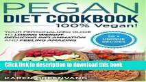 Read Books Pegan Diet Cookbook: 100% VEGAN: Your Personalized Guide to Losing Weight, Reducing