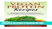 Read Books Vegan Protein Recipes: 51 Healthy Protein Packed Recipes for Muscle Buidling, Toning,