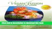 Read Books Vegan Fusion World Cuisine: Extraordinary Recipes   Timeless Wisdom from the Celebrated