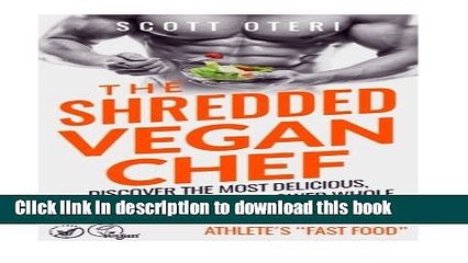 Read Books THE SHREDDED VEGAN CHEF (VOL.2 ATHLETE S "Fast Food"): Discover The Most Delicious,