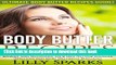 Read Books Body Butter Recipes: Ultimate Body Butter Recipes Guide! - 50 All Natural Body Butters