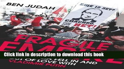 Read Fragile Empire: How Russia Fell In and Out of Love with Vladimir Putin  Ebook Free