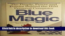 Read Blue Magic: The People, Power and Politics Behind the IBM Personal Computer Ebook Free