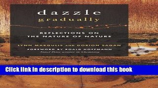Download Book Dazzle Gradually: Reflections on the Nature of Nature E-Book Free