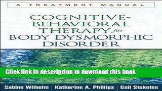 Read Cognitive-Behavioral Therapy for Body Dysmorphic Disorder: A Treatment Manual by Sabine
