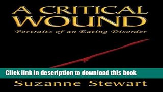 Read A Critical Wound: Portraits of an Eating Disorder PDF Online