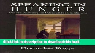 Read Speaking in Hunger: Gender, Discourse, and Consumption in Clarissa (Cultural Frames, Framing