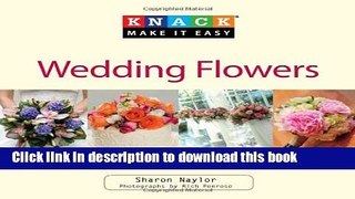 Read Books Knack Wedding Flowers: A Complete Illustrated Guide To Ideas For Bouquets, Ceremony