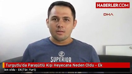 Turgutlu'da Paraşütlü Kişi Heyecana Neden Oldu - Ek