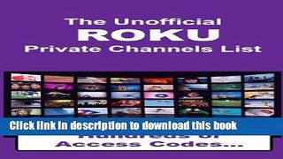 Read Books The Unofficial ROKU Private Channels List 2013 E-Book Free