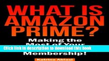 Read Books What is Amazon Prime?  Making the Most of Your Amazon Prime Membership! PDF Free