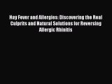 READ book  Hay Fever and Allergies: Discovering the Real Culprits and Natural Solutions for