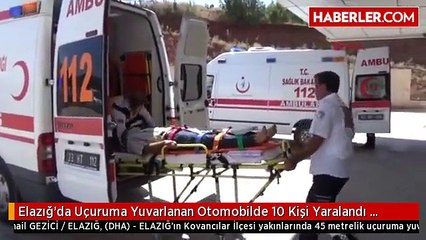 Elazığ'da Uçuruma Yuvarlanan Otomobilde 10 Kişi Yaralandı Yeniden
