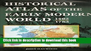 Read Historical Atlas Of The Early Modern World, 1492 - 1783  Ebook Free