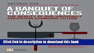 Read A Banquet of Consequences: The reality of our unusually uncertain economic future (Financial