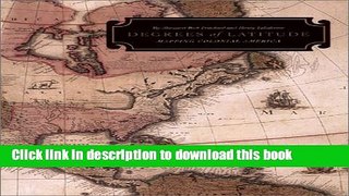 Read Degrees of Latitude: Mapping Colonial America (Williamsburg Decorative Arts Series)  Ebook