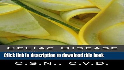 Read Books Celiac Disease: Safe/Unsafe Food List and Essential Information On Living With A Gluten