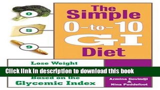 Read Books The Simple 0-to-10 GI Diet: Lose Weight with the Easy Food Scoring System Based on the