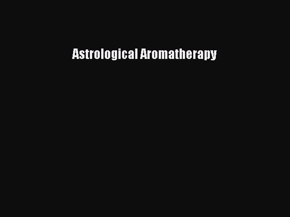 READ book  Astrological Aromatherapy  Full Ebook Online Free