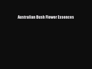 READ book  Australian Bush Flower Essences  Full Free