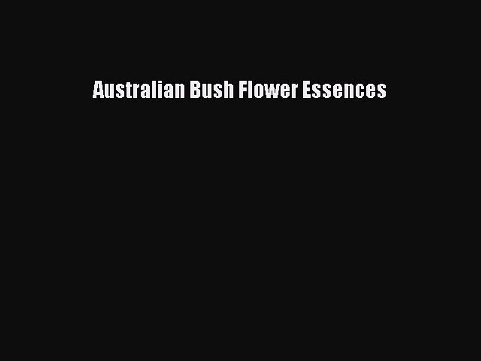 READ book  Australian Bush Flower Essences  Full Free